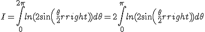 I=\int_{0}^{2\pi}ln(2sin(\frac{\theta}{2}))d\theta=2\int_{0}^{\pi}ln(2sin(\frac{\theta}{2}))d\theta
